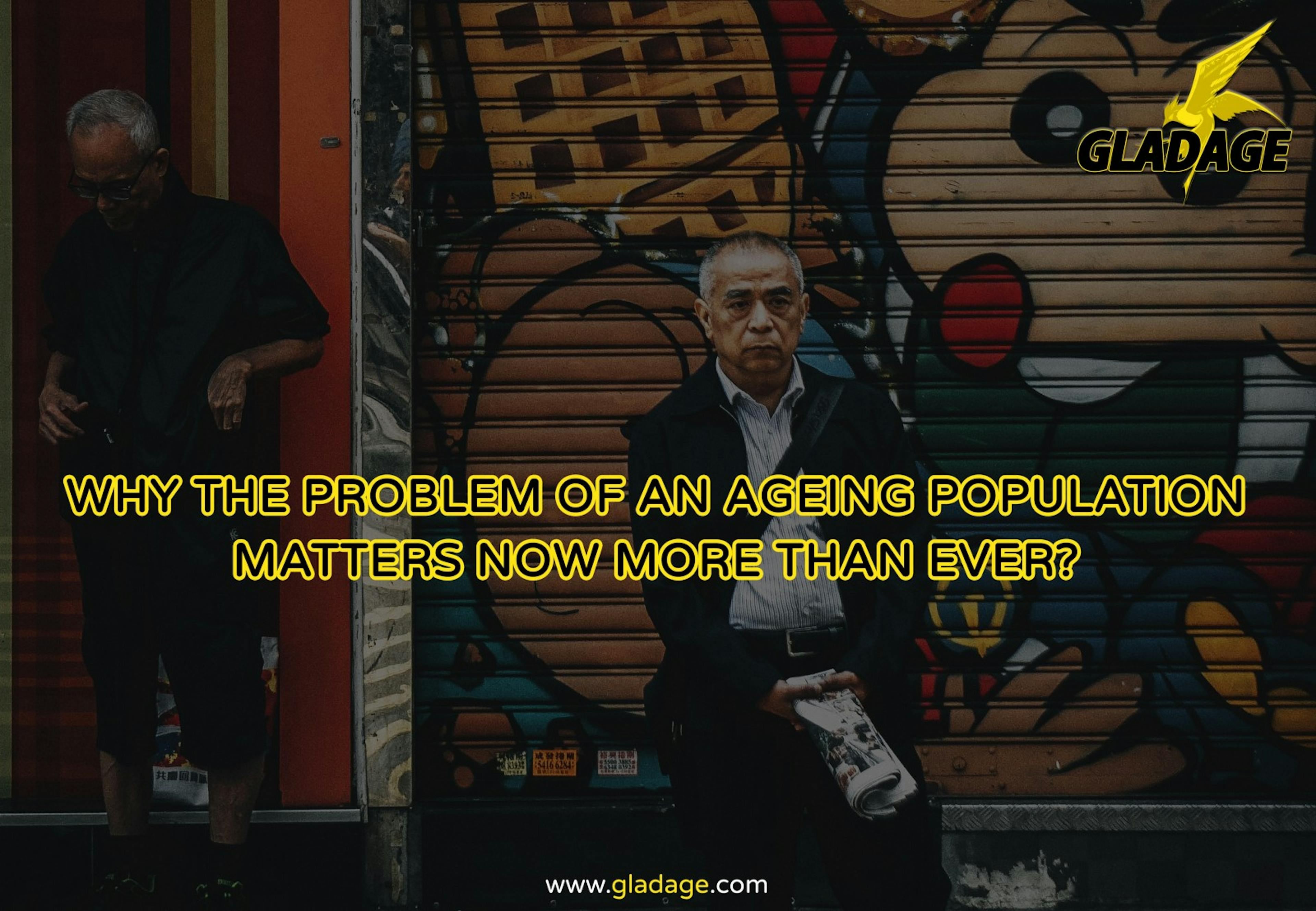 Why the problem of an aging population matters now more than ever?