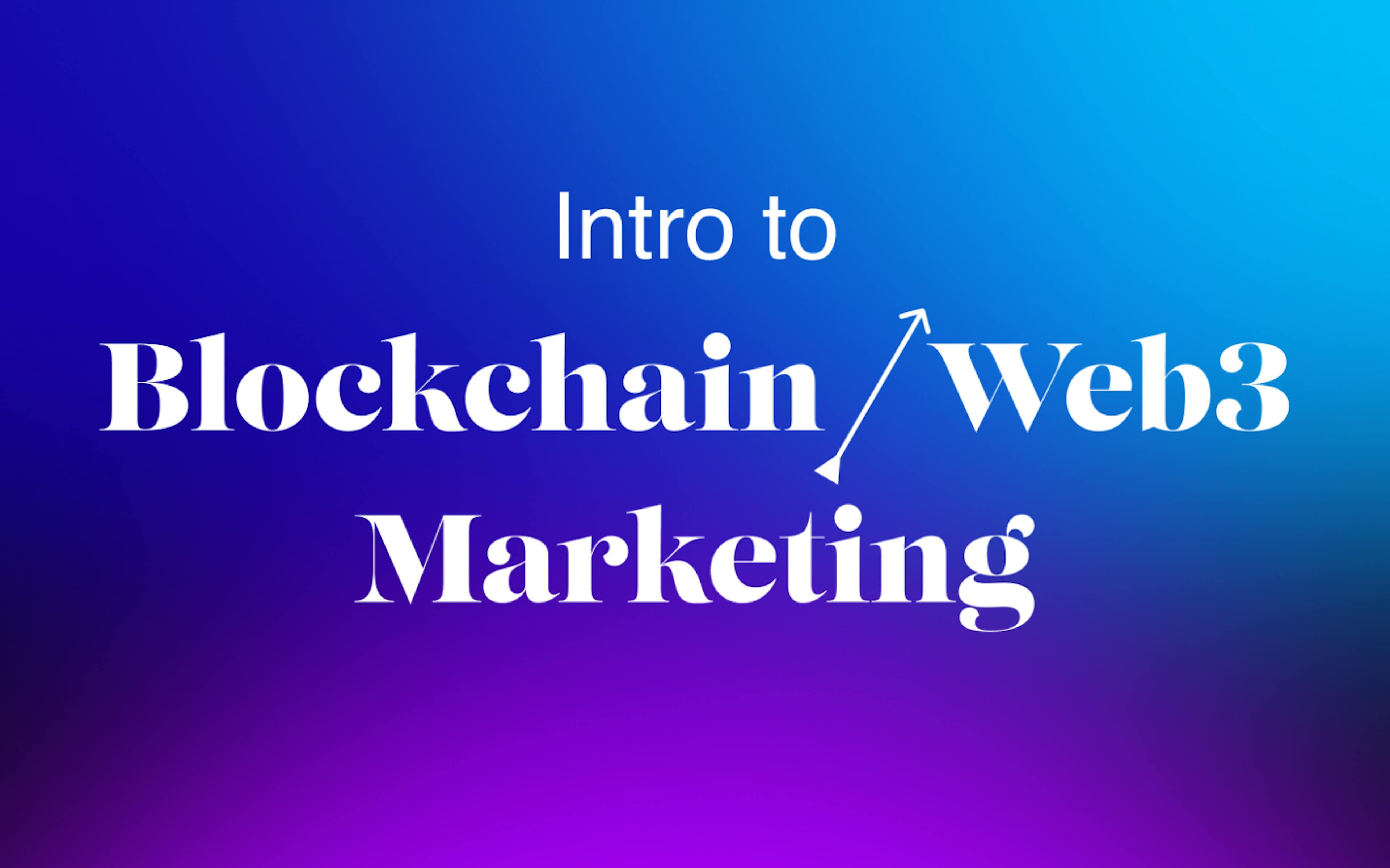 An Intro to Blockchain/Web3 Marketing in 2023