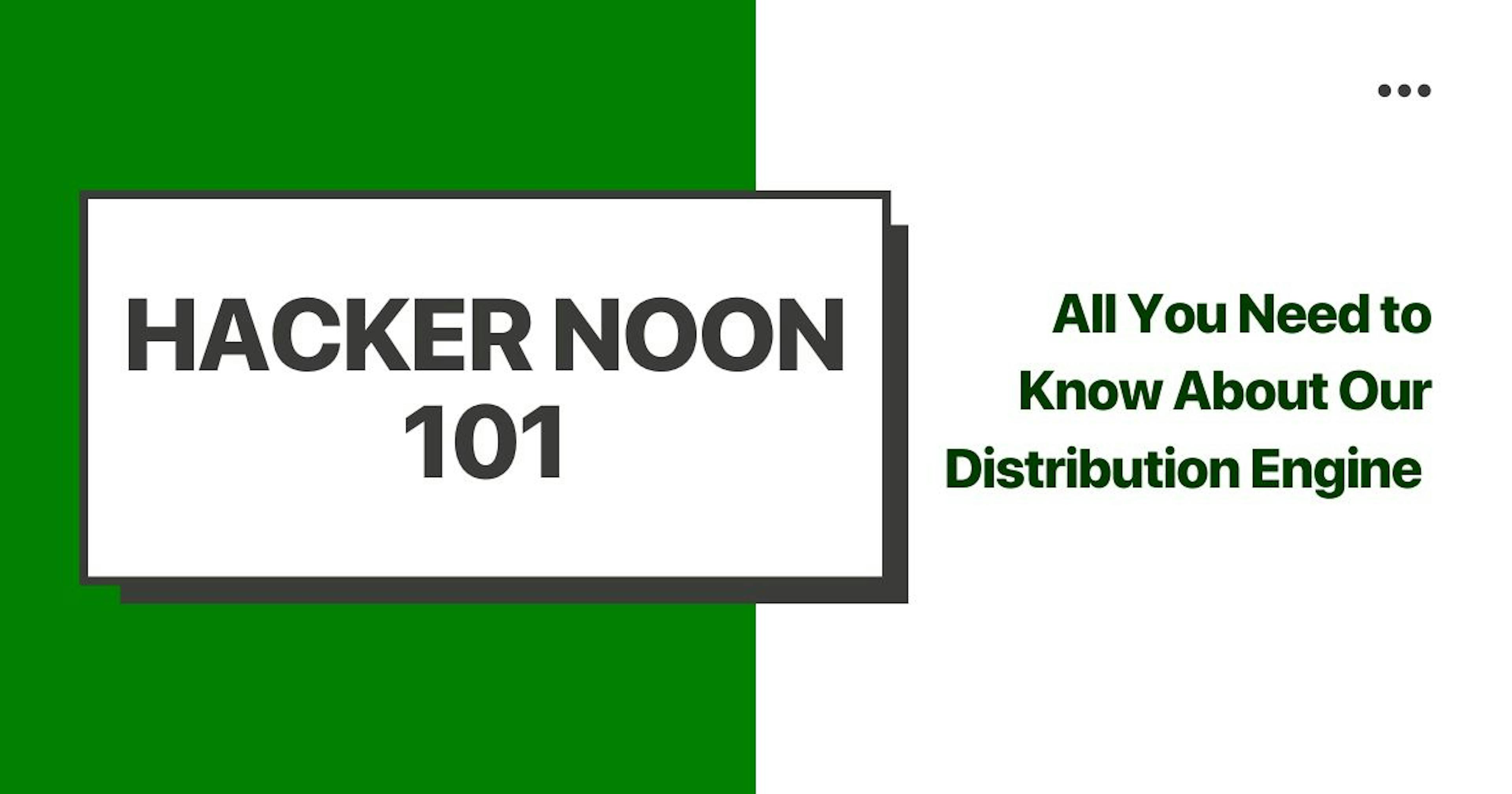 Hacking Hacker Noon: All About Story Distribution